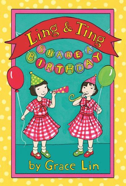 Ling & Ting share a birthday / by Grace Lin.