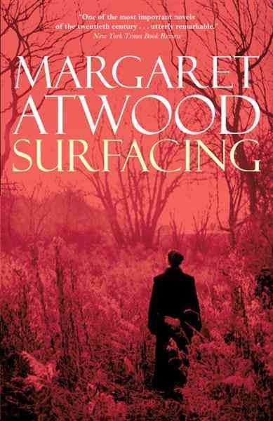 Surfacing [electronic resource] / by Margaret Atwood