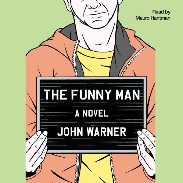 The funny man [electronic resource] : a novel / John Warner.