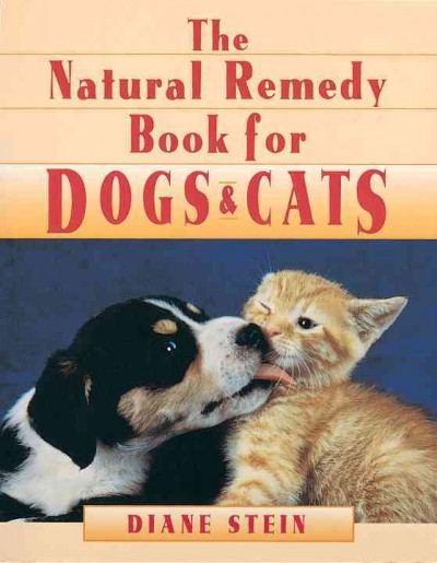 The natural remedy book for dogs & cats [electronic resource] / by Diane Stein.