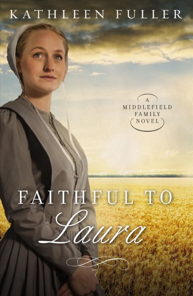 Faithful to Laura [electronic resource] : a Middlefield family novel / Kathleen Fuller.