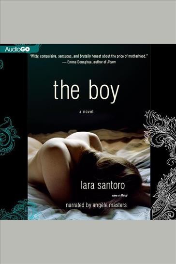 The boy [electronic resource] : a novel / Lara Santoro.