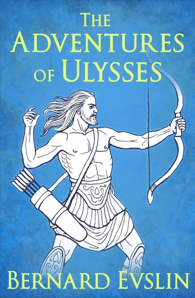 The adventures of Ulysses [electronic resource] / Bernard Evslin.