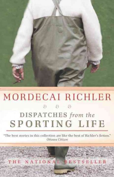 Dispatches from the sporting life [electronic resource] / Mordecai Richler ; foreword by Noah Richler.