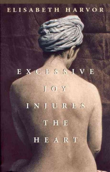 Excessive joy injures the heart [electronic resource] / Elisabeth Harvor.