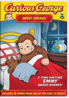 Curious George. Sweet dreams [video recording (DVD)] / Imagine ; WGBH ; Universal Studios.