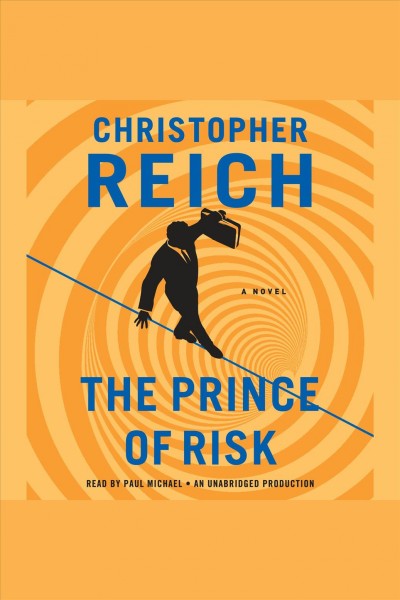 The prince of risk : a novel / Christopher Reich.