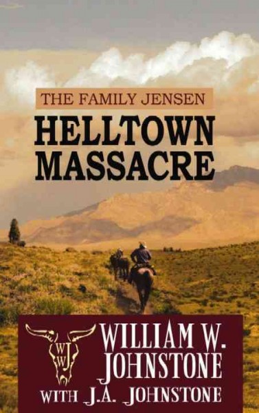 Helltown massacre / William W. Johnstone with J. A. Johnstone.