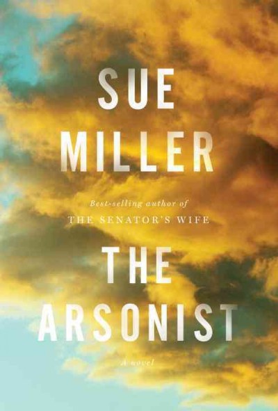 The arsonist / Sue Miller.
