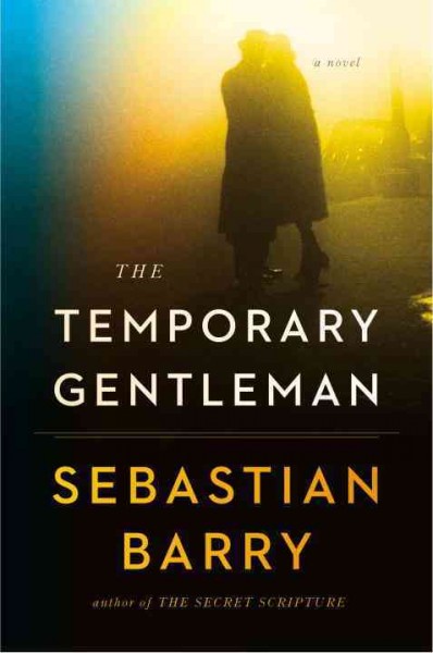 The temporary gentleman /  Sebastian Barry.