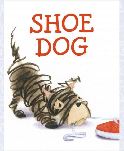 Shoe dog / Megan McDonald ; pictures by Katherine Tillotson.