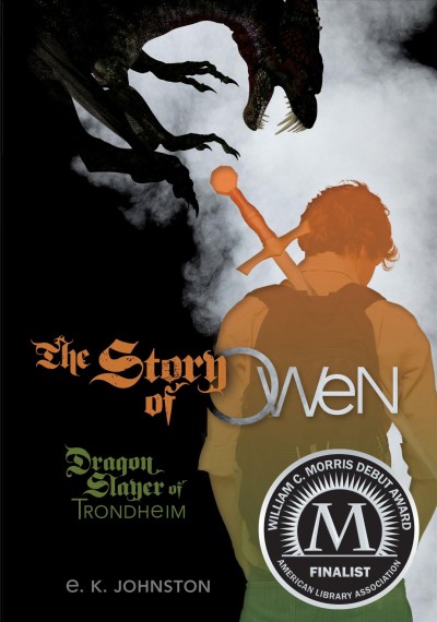 The story of Owen : dragon slayer of Trondheim / E. K. Johnston.