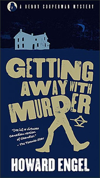Getting away with murder : a Benny Cooperman mystery / Howard Engel.