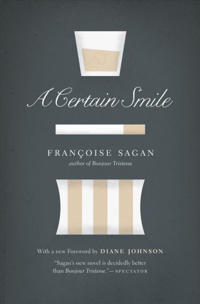 A certain smile : a novel / Françoise Sagan ; translated from the French by Anne Green ; with a new foreword by Diane Johnson.