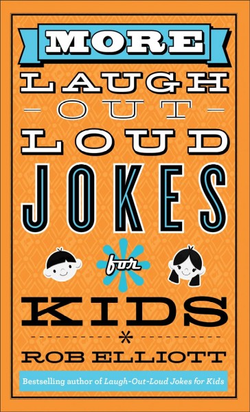 More laugh-out-loud jokes for kids / Rob Elliott.
