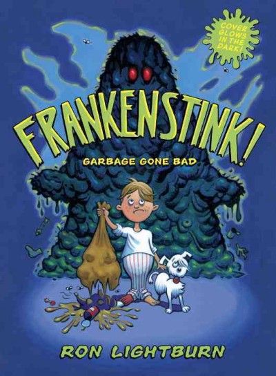 Frankenstink! : garbage gone bad / written and illustrated by Ron Lightburn.