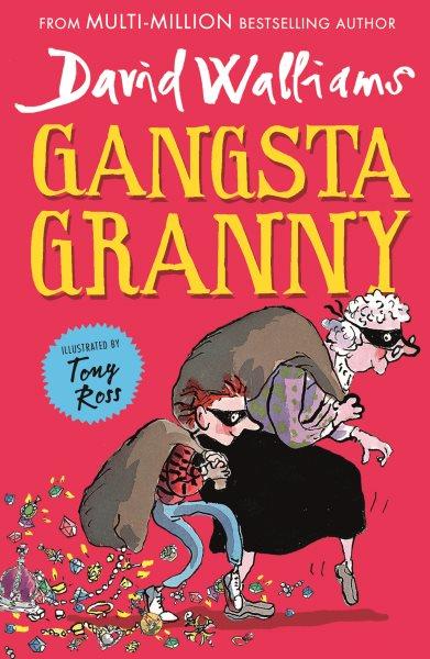 Gangsta granny [electronic resource] / David Walliams ; illustrated by Tony Ross.