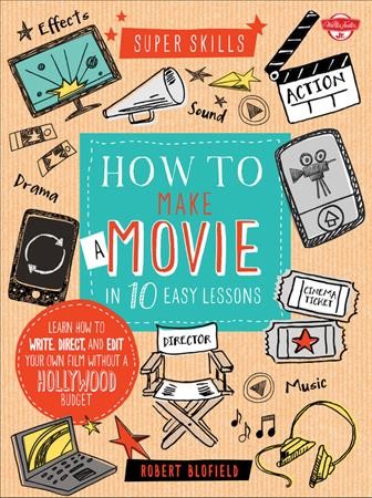 How to make a movie in 10 easy lessons / Robert Blofield.