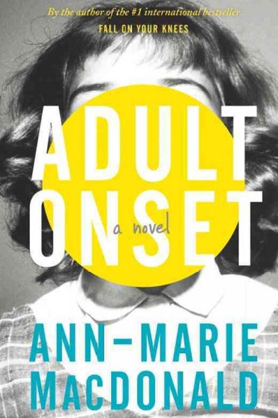 Adult onset / Ann-Marie MacDonald.