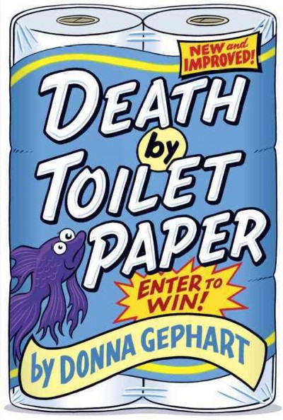 Death by toilet paper / Donna Gephart.
