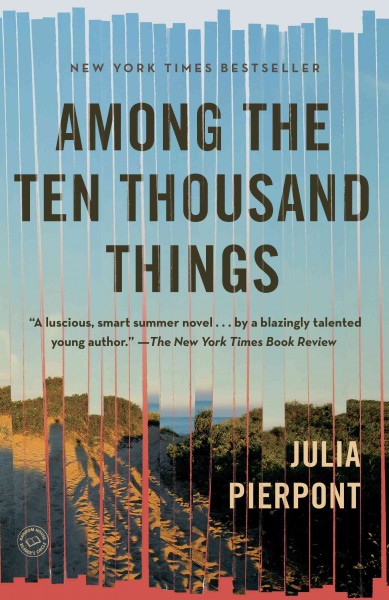 Among the ten thousand things : a novel / Julia Pierpont.