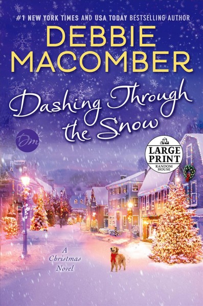 Dashing through the snow [large print] : a Christmas novel / Debbie Macomber.