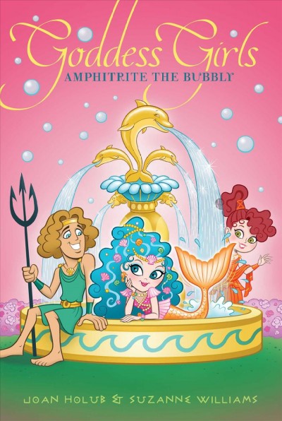 Amphitrite the bubbly / Joan Holub & Suzanne Williams.