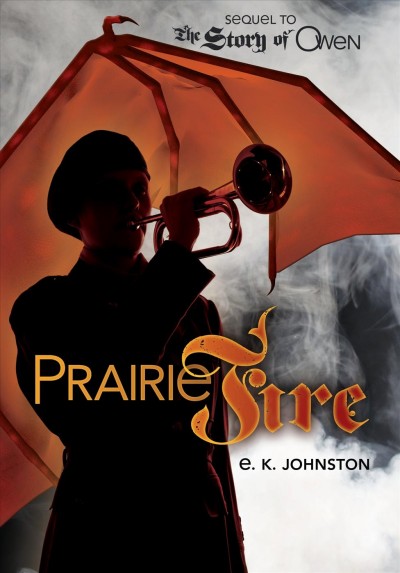 Prairie fire / by E.K. Johnston.