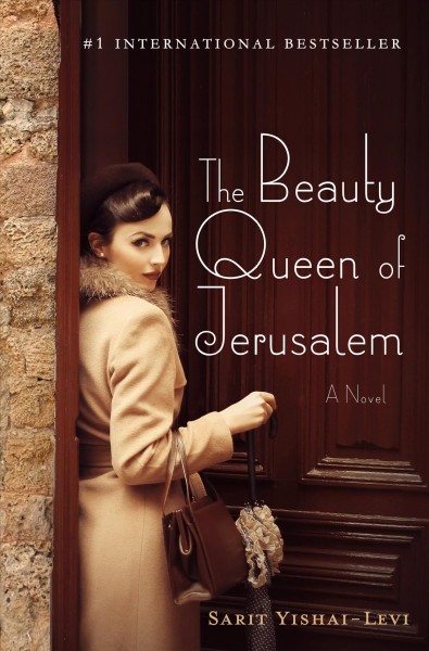 The beauty queen of Jerusalem : a novel / Sarit Yishai-Levi ; translated from the Hebrew by Anthony Berris.