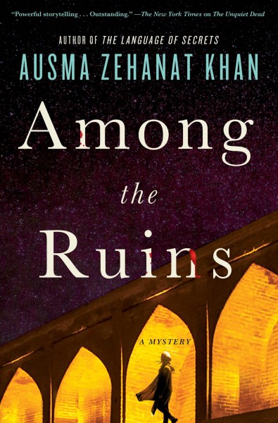 Among the ruins : a mystery / Ausma Zehanat Khan.