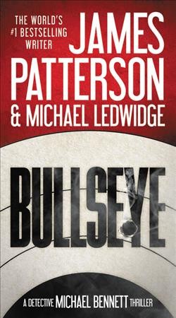 Bullseye / James Patterson & Michael Ledwidge.
