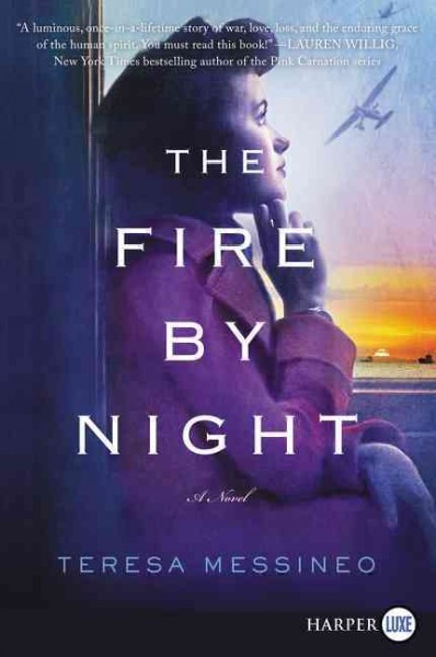 The fire by night : a novel / Teresa Messineo.