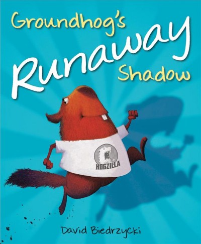 Groundhog's runaway shadow / David Biedrzycki.