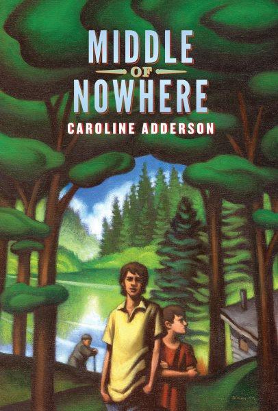 Middle of nowhere / Caroline Adderson.