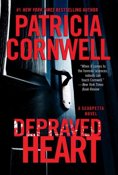 Depraved heart : a Scarpetta novel / Patricia Cornwell.