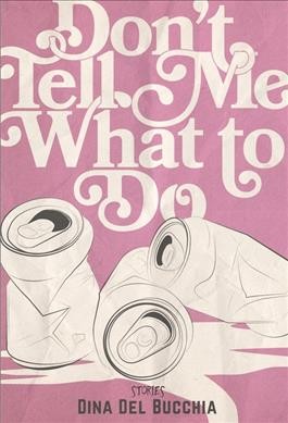 Don't tell me what to do / Diana Del Bucchia.
