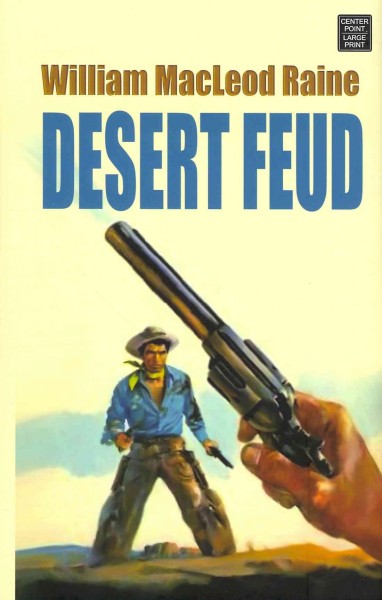 Desert feud / William MacLeod Raine. large print{LP}