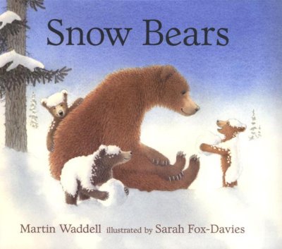 Snow bears / Martin Waddell ; illustrated by Sarah Fox-Davies.
