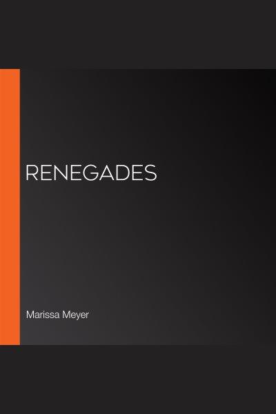 Renegades / Marissa Meyer.