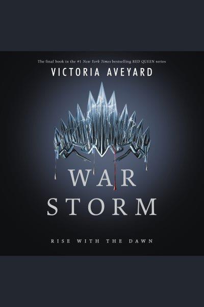 War storm : rise with the dawn / Victoria Aveyard.