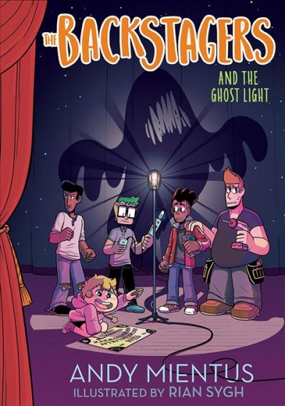 The Backstagers and the ghost light / by Andy Mientus ; illustrated by Rian Sygh.