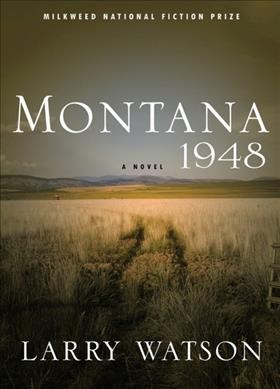 Montana 1948 : a novel / Larry Watson.