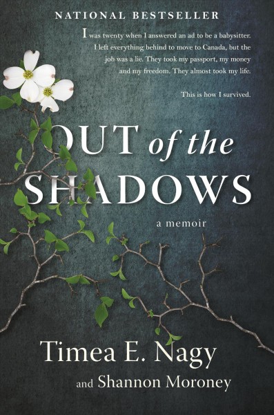 Out of the shadows : a memoir / Timea Nagy and Shannon Moroney.