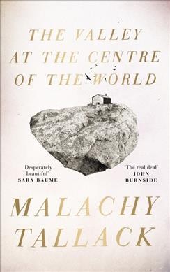 The valley at the centre of the world / Malachy Tallack.