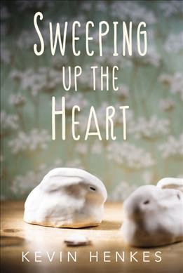 Sweeping up the heart / Kevin Henkes.