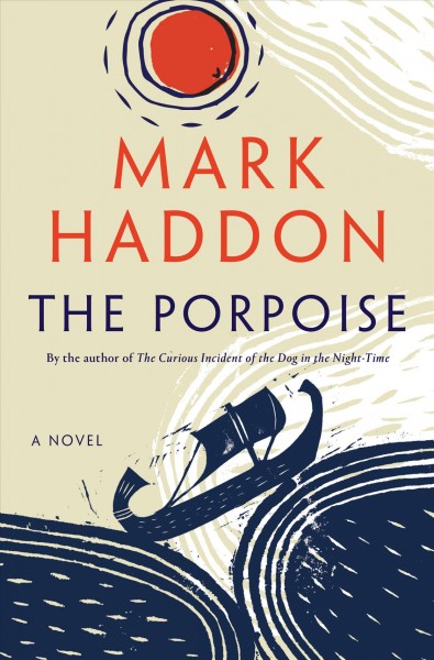 The porpoise : a novel / Mark Haddon.
