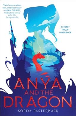 Anya and the dragon / by Sofiya Pasternack ; interior illustrations by Celeste Knudsen.