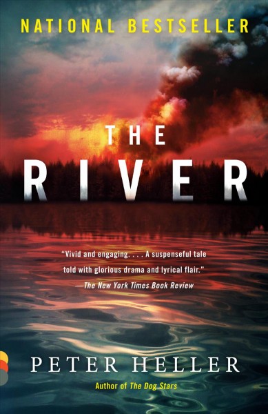 The river : a novel / by Peter Heller.