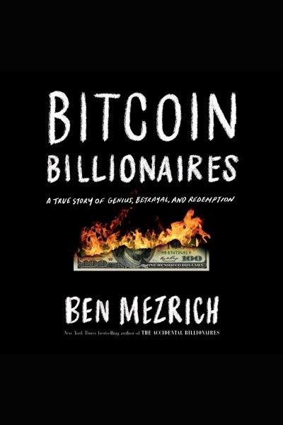 Bitcoin Billionaires / Ben Mezrich.