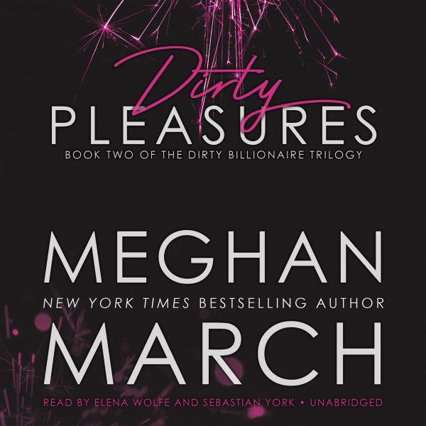 Dirty pleasures / Meghan March.